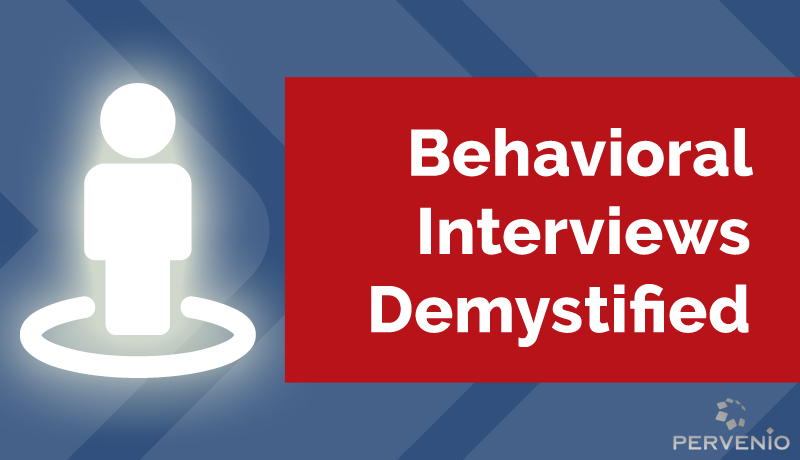 Behavioral Interviews Demystified: What To Ask & Why?